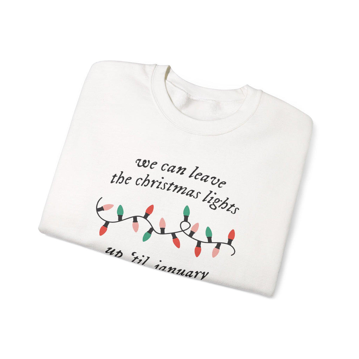 Christmas Lights Until January Crewneck